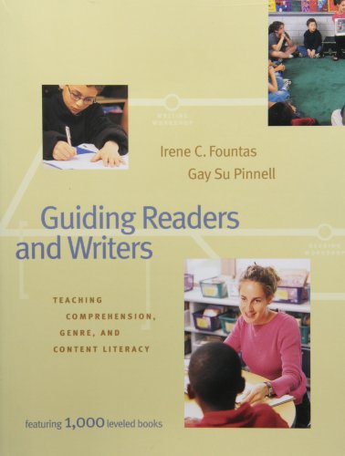 Guiding Readers and Writers: Teaching Comprehension, Genre, and Content Literacy (Fountas & Pinnell Professional Books and Multimedia)